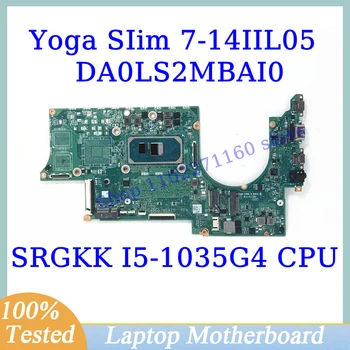 DA0LS2MBAI0 Para o Lenovo Yoga Slim 7-14IIL05 placa-mãe Com SRGKK I5-1035G4 CPU para computador Portátil placa-Mãe Totalmente e 100% Testado a Funcionar Bem