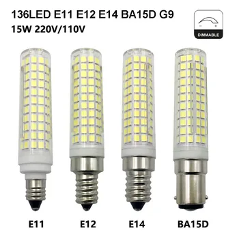 Dimmable LED Lâmpada 15W E14 E12 E11 BA15D G9 Milho do DIODO emissor de Lustre de Cristal Fonte de Luz LED, Lâmpada de Cerâmica 136 leds 110V 220V 1pcs